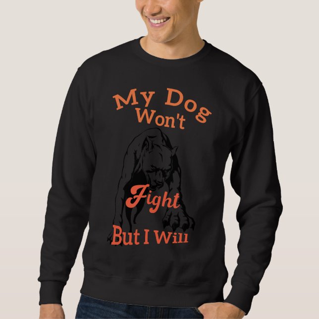 Sweatshirt Mon Chien Ne Combattra Pas Mais Je Vais Drôle Pitb (Devant)