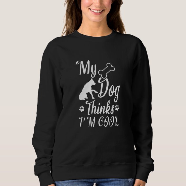 Sweatshirt Mon chien pense que je suis Cool (Devant)