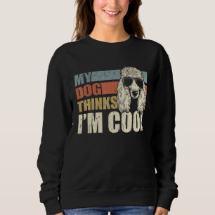 Sweatshirt Mon chien pense que je suis cool Poodle standard R