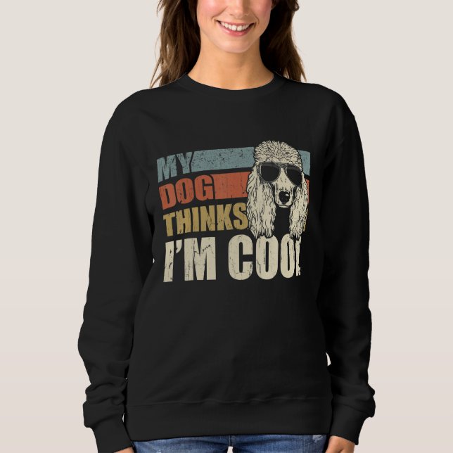 Sweatshirt Mon chien pense que je suis cool Poodle standard R (Devant)