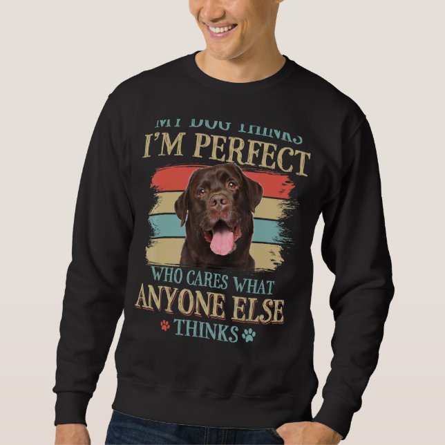 Sweatshirt Mon chien pense que je suis parfait Chocolat Labra (Devant)