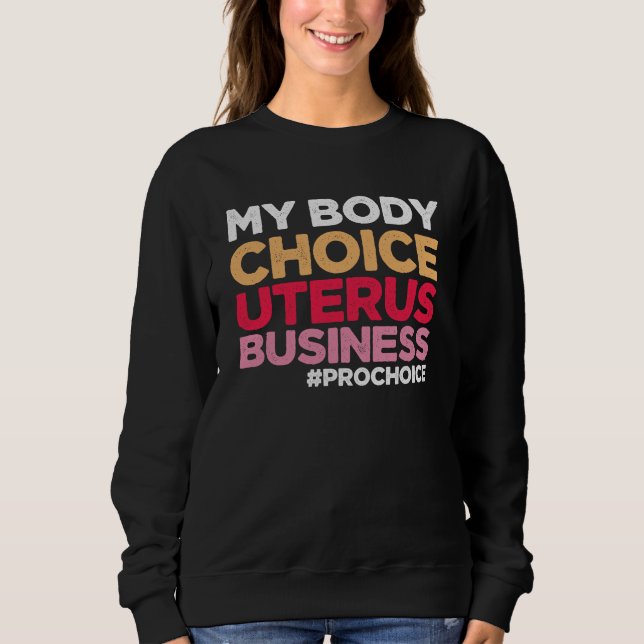 Sweatshirt Mon choix corporel Uterus Business Prochoice Femin (Devant)