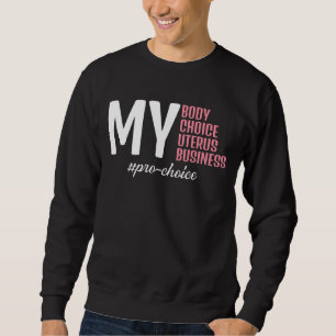 Sweatshirt Mon choix de corps Uterus Business Pro Choice
