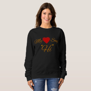 Sweatshirt Mon Coeur dit Salut.. ! !   Meilleur pour les céli