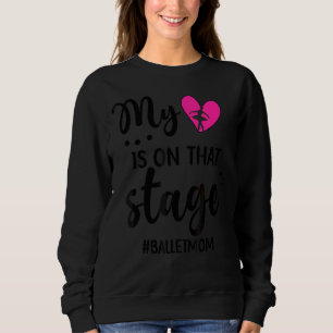 Sweatshirt Mon Coeur Est Sur Cette Scène Ballet Maman D'Une B