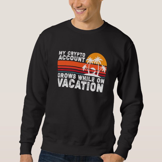 Sweatshirt Mon Compte Crypto Augmente Pendant Les Vacances 1 (Devant)
