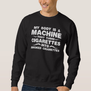SWEATSHIRT MON CORPS EST UNE MACHINE QUI TRANSFORME LES CIGAR