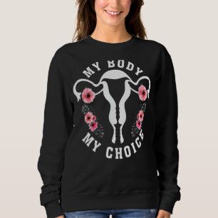 Sweatshirt Mon corps Mon choix Feminist Abortion Rights Pro C