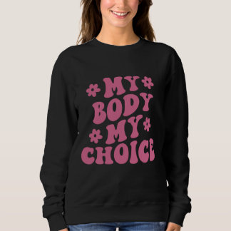 Sweatshirt Mon corps Mon choix Pro-Choice Feminist