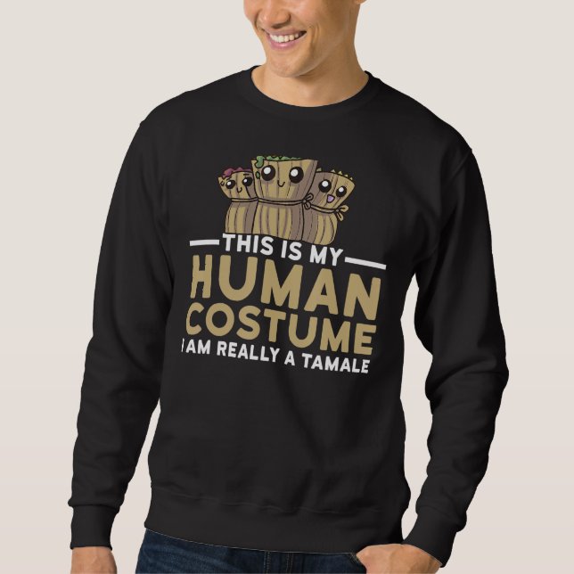 Sweatshirt Mon costume humain Je suis une Tamale Halloween Ta (Devant)