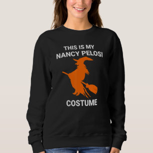 Sweatshirt Mon costume Nancy Pelosi Wicked Flying Witch Hallo