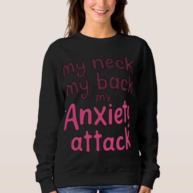 Sweatshirt Mon Cou, Mon Dos, Mon Attaque Anxiété (Devant)