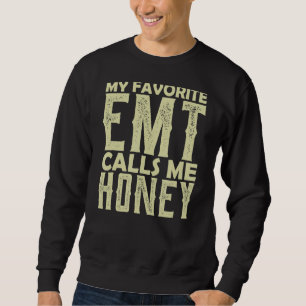 Sweatshirt Mon EMT préféré m'appelle Honey Femme Cadeau d'urg