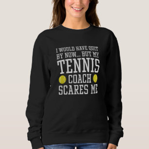Sweatshirt Mon Entraîneur De Tennis Me Fait Peur