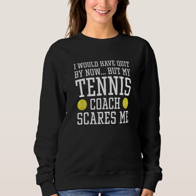 Sweatshirt Mon Entraîneur De Tennis Me Fait Peur (Devant)