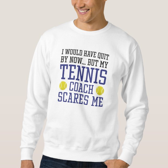 Sweatshirt Mon Entraîneur De Tennis Me Fait Peur (Devant)