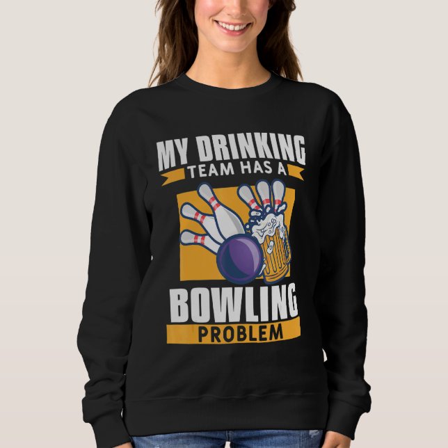Sweatshirt Mon Équipe Boire A Un Problème De Bowling Bière (Devant)