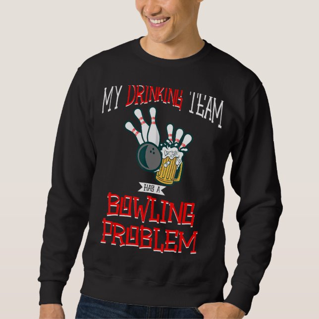 Sweatshirt Mon Équipe Boire A Un Problème De Bowling Bière Gr (Devant)