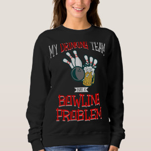 Sweatshirt Mon Équipe Boire A Un Problème De Bowling Bière Gr