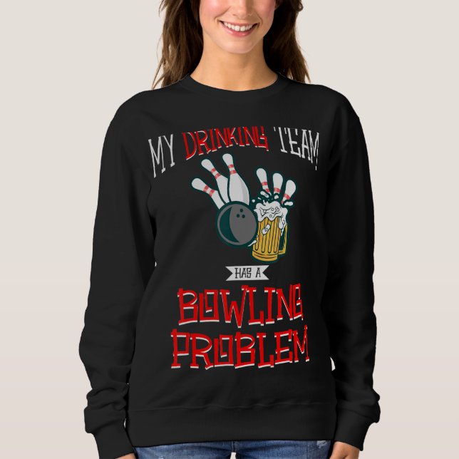 Sweatshirt Mon Équipe Boire A Un Problème De Bowling Bière Gr (Devant)