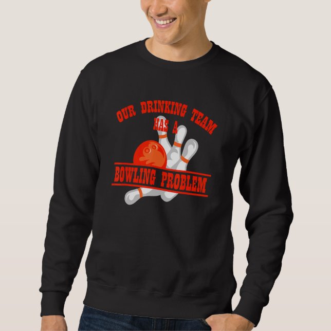Sweatshirt Mon Équipe Boire A Un Problème De Bowling Pour Bow (Devant)