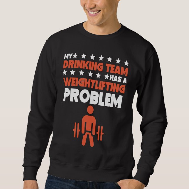 Sweatshirt Mon équipe de boisson a un problème de musculation (Devant)
