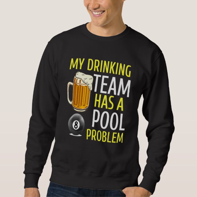 Sweatshirt Mon Équipe De Boissons A Un Problème De Pool Billa (Devant)