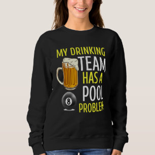 Sweatshirt Mon Équipe De Boissons A Un Problème De Pool Billa