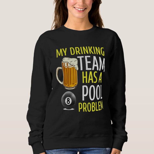 Sweatshirt Mon Équipe De Boissons A Un Problème De Pool Billa (Devant)