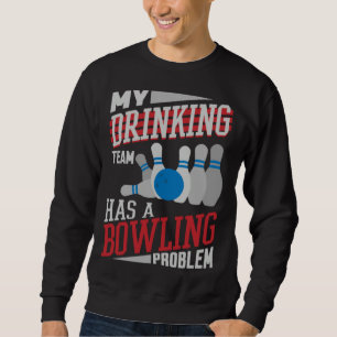 Sweatshirt Mon équipe de buveurs a un problème de bowling Jo
