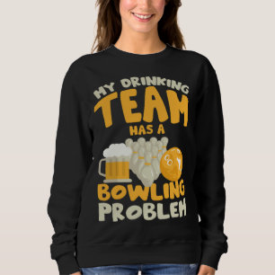 Sweatshirt Mon équipe de buveurs a un problème de bowling  Jo