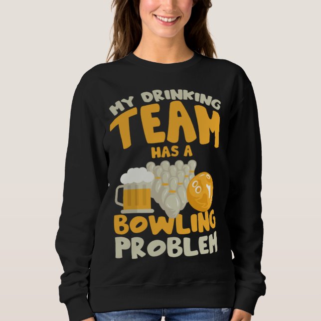 Sweatshirt Mon équipe de buveurs a un problème de bowling  Jo (Devant)