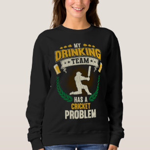 Sweatshirt Mon équipe de buveurs a un problème de cricket  Cr