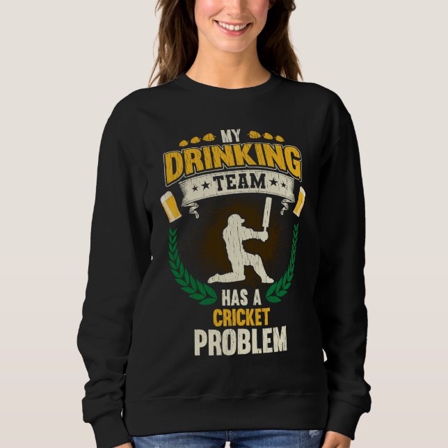 Sweatshirt Mon équipe de buveurs a un problème de cricket  Cr (Devant)