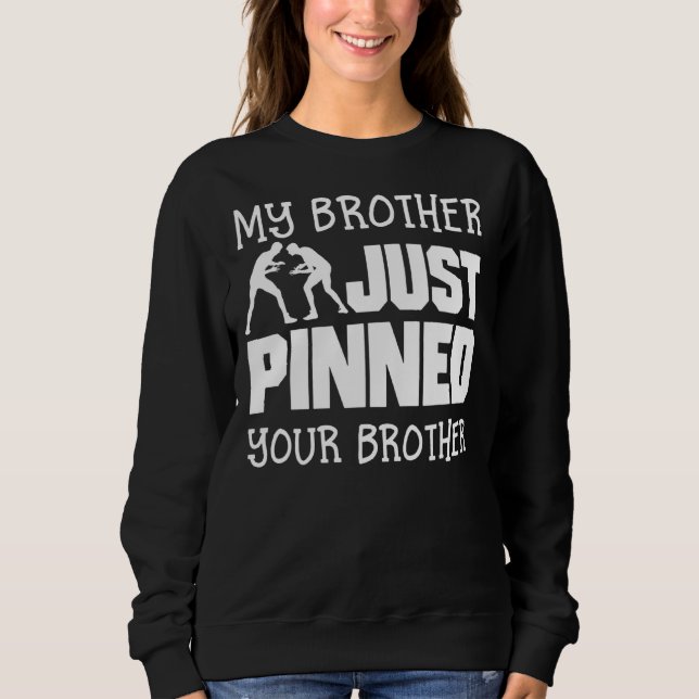 Sweatshirt Mon Frère Vient D'Épingler Votre Frère Lutte (Devant)
