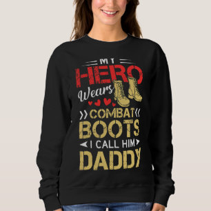Sweatshirt Mon Héros Porte Des Bottes De Combat Je L'Appelle 