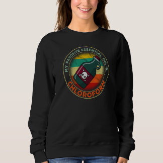 Sweatshirt Mon Huile Essentielle Préférée Est Chloroforme Ret