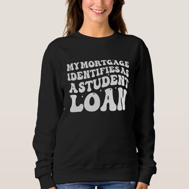 Sweatshirt Mon Hypothèque S'Identifie Comme Un Soutien De Prê (Devant)