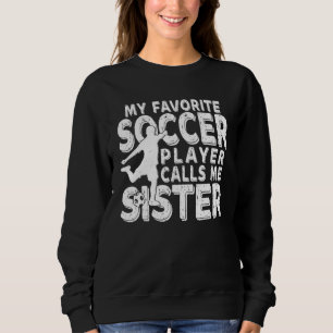 Sweatshirt Mon Joueur De Football Préféré M'Appelle Soeur