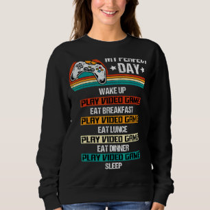 Sweatshirt Mon jour parfait Réveillez-vous Jouer Jeux Vidéo S