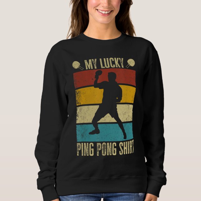 Sweatshirt Mon Lucky Ping Pong Drôle joueur de tennis de tabl (Devant)