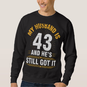 Sweatshirt Mon Mari a 43 ans Il a toujours eu sa naissance