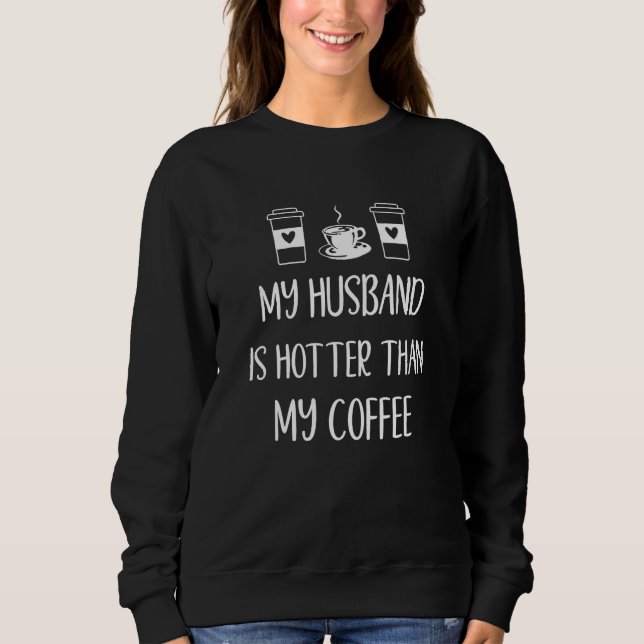 Sweatshirt Mon mari est plus chaud que mon café, amusant sarc (Devant)