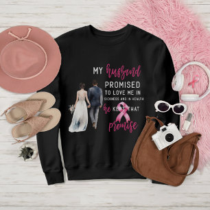 Sweatshirt Mon mari m'a promis de m'aimer Cancer du sein rose