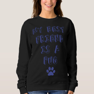 Sweatshirt Mon Meilleur Ami Est Un Carlin ! !