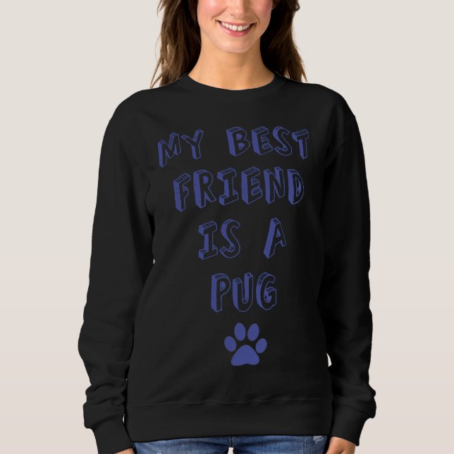 Sweatshirt Mon Meilleur Ami Est Un Carlin ! ! (Devant)