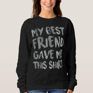 Sweatshirt Mon Meilleur Ami M'A Donné Cet Humour Sarcastique