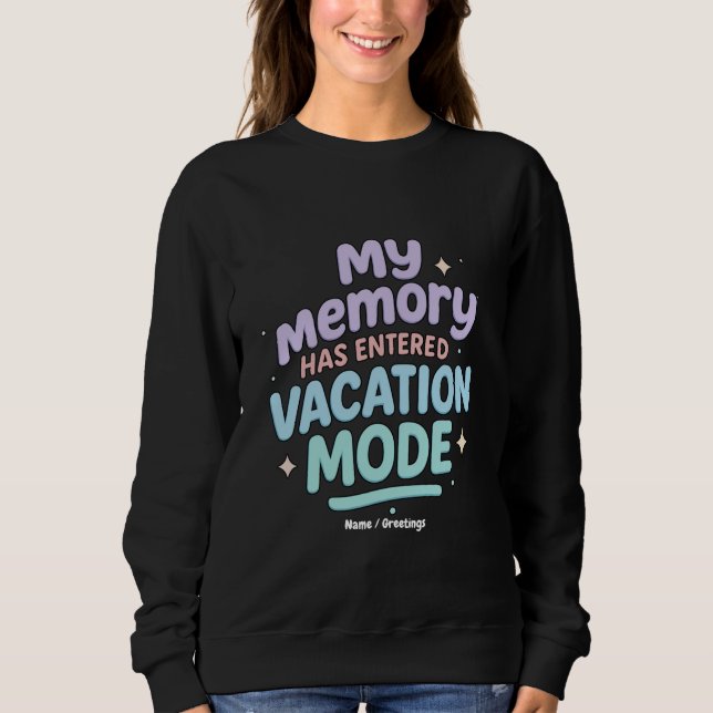 Sweatshirt Mon Mémoire Est Entré En Mode Vacances Design Past (Devant)