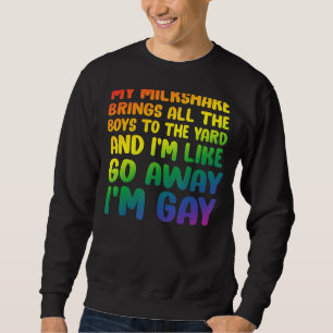 Sweatshirt Mon Milkshake Apporte Tous Les Garçons Au Gay Gay 
