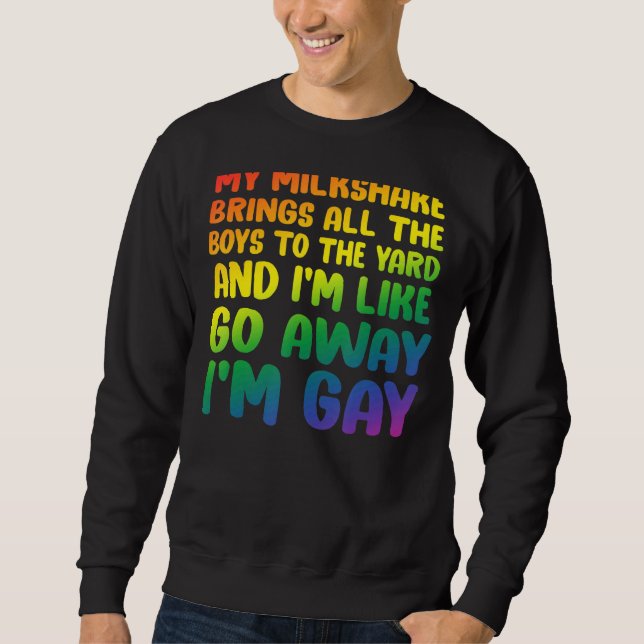 Sweatshirt Mon Milkshake Apporte Tous Les Garçons Au Gay Gay  (Devant)